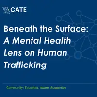 Beneath the Surface: A Mental Health Lens on Human Trafficking @ Online Event